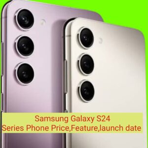 Samsung Galaxy S24 Series Phone Launch Date In India 2024